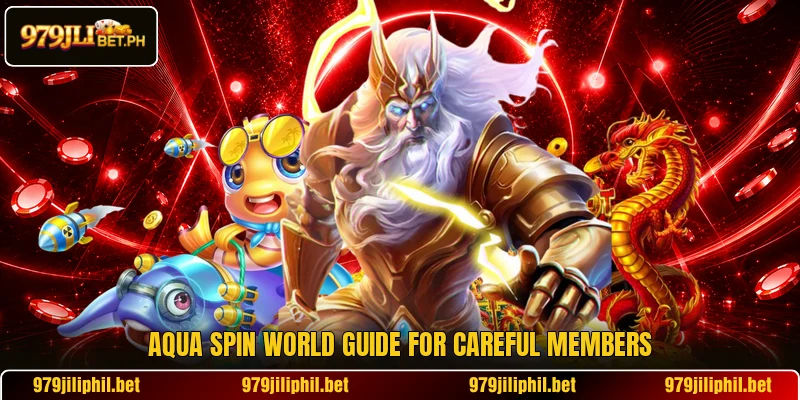 Aqua Spin World guide for careful members Aqua Spin World guide for careful members