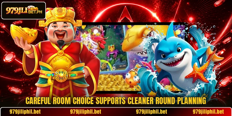 Careful room choice supports cleaner round planning