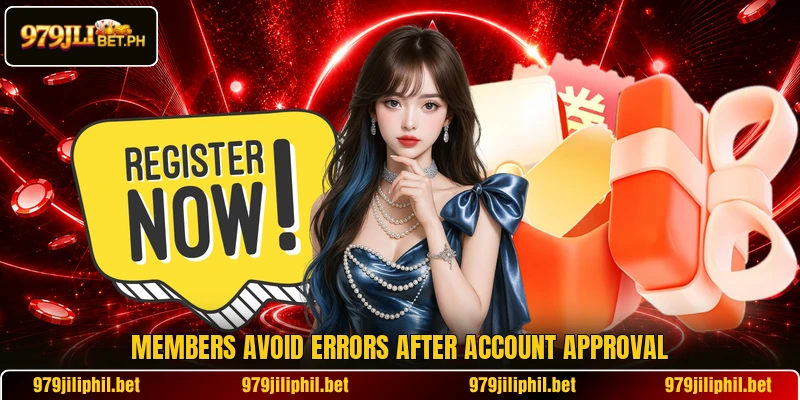 Members avoid errors after account approval Members avoid errors after account approval