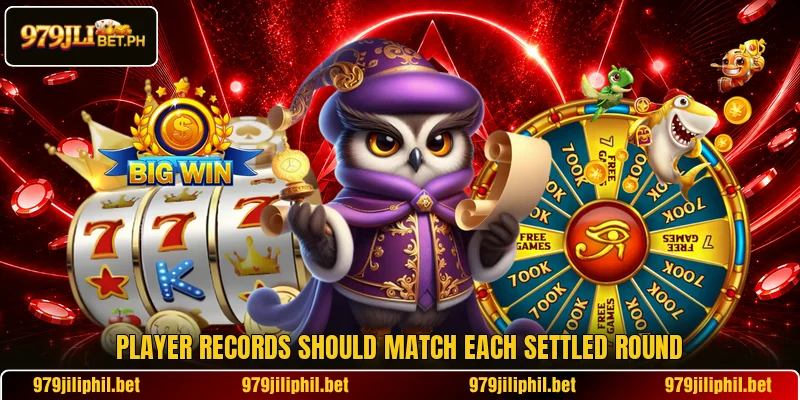 Player records should match each settled round Player records should match each settled round