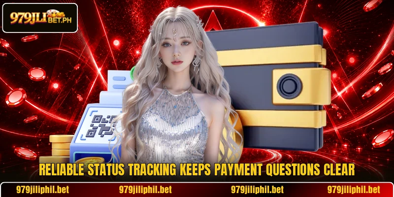 Reliable status tracking keeps payment questions clear
