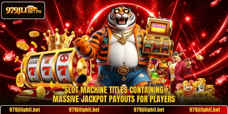 Slot machine titles containing massive jackpot payouts for players