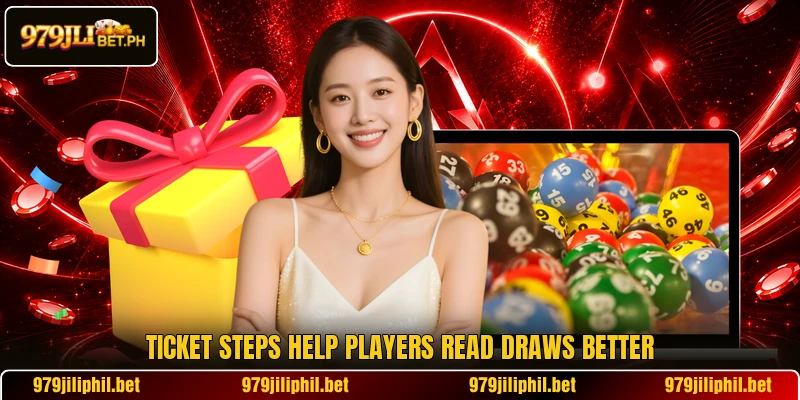 Ticket steps help players read draws better